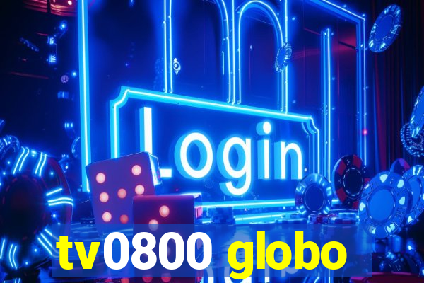 tv0800 globo